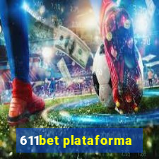 611bet plataforma